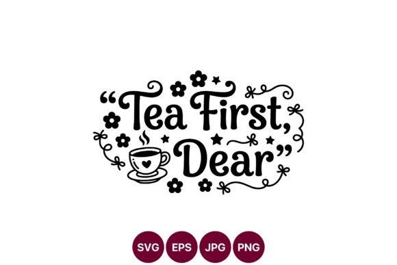 Tea First Dear Cute Tea Cup Quote Vector
