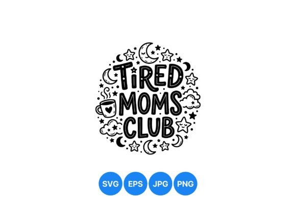Tired Moms Club SVG Design